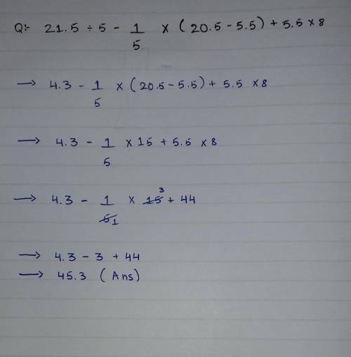 Help me Simplify 21.5 ÷ 5 - 1/5 of (20.5 - 5.5) + 5.5 x 8