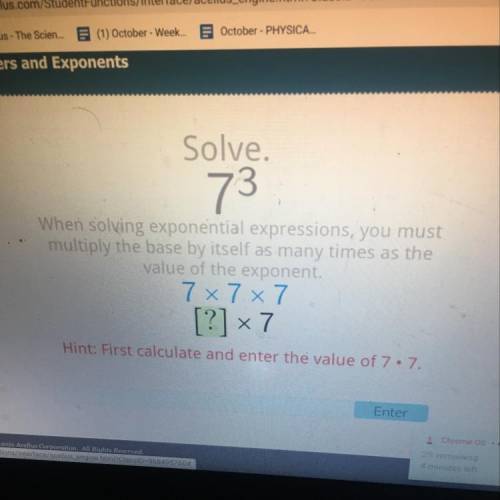 US

Solve.
73
When solving exponential expressions, you must
multiply the base by itself as many t