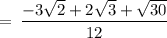 \rm \:  =  \: \dfrac{-  3\sqrt{2} + 2 \sqrt{3}   + \sqrt{30}}{12}