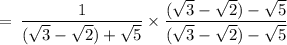 \rm \:  =  \: \dfrac{1}{( \sqrt{3}  -  \sqrt{2} ) +  \sqrt{5} }  \times \dfrac{( \sqrt{3}  -  \sqrt{2} ) -  \sqrt{5} }{( \sqrt{3}  -  \sqrt{2} ) -  \sqrt{5} }