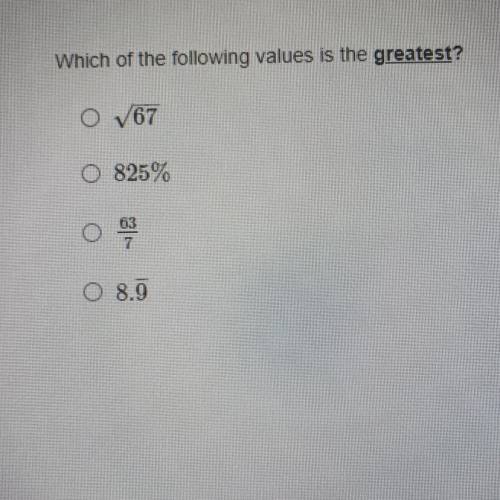 Which of the following values is the greatest