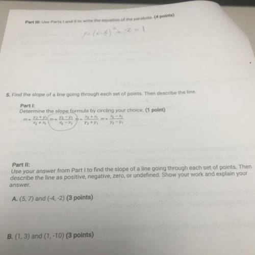use your answer from part 1 to find the slope of a line going through each set of points. then desc