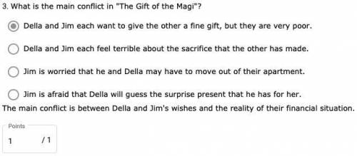 What is the main conflict in The Gift of the Magi?

✅Della and Jim each want to give the other a