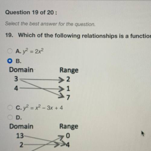 19. Which of the following relationships is a function?

> 1
O A. y² = 26²
B.
Domain Range
3
&g