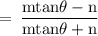 \rm \:  =  \: \dfrac{mtan\theta - n}{mtan\theta + n}
