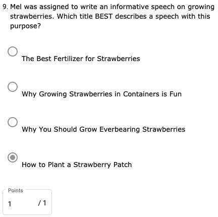 Mel was assigned to write an informative speech on growing strawberries. Which title BEST describes