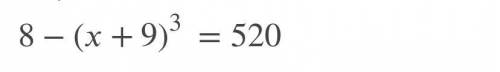 8-(x+9)^3=520
Solve using cube root. Please show work!!