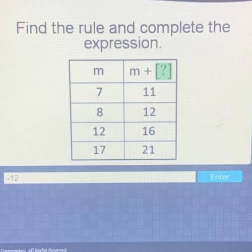 Find the rule and complete the

expression
m+ [?]
7 11
m
8
12
12
16
17
21
1-12
Enter