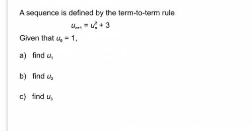 A sequence is defined by a term-to-term rule Un+1 = U 2/n + 3

Given that U0 =1,
a) find u1
a) fin