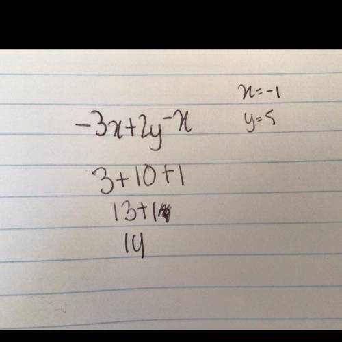 What is the value of
-3x+2y-x
When x = -1 and y = 5