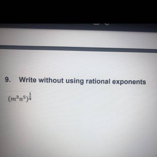 9.
Write without using rational exponents
(m3) ^1/4