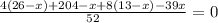\frac{4(26 - x) + 204 - x + 8(13 - x) - 39x}{52} = 0
