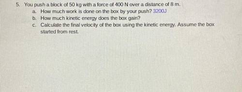 you push a block of 50kg with a force of 400 N over a distance of 8m. How much kinetic energy does