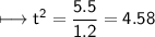 \\ \sf\longmapsto t^2=\dfrac{5.5}{1.2}=4.58