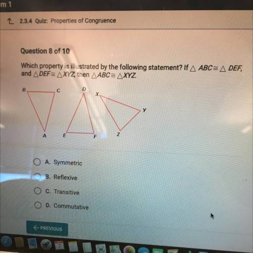 Which property is illustrated by the following statement? If A ABC= A DEF,

and ADEF= AXYZ, then A