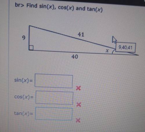 brs Find sin(x), cos(x) and tan(x) 90 degree triangle opposite 9 hypotenuse 41 adjacent 40 sin(x)=