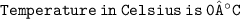 \tt Temperature\:in\:Celsius\:is\:0°C