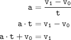 \begin{aligned}\tt a&=\tt\frac{v_1 - v_0}{t}\\\tt a\cdot t&=\tt v_1 - v_0\\\tt a \cdot t +v_0&=\tt v_1\end{aligned}