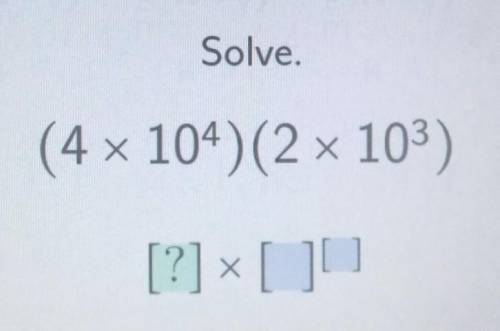 Solve the Scientific Notation(4 x 10⁴) (2 x 10³)