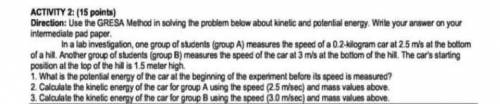ACTIVITY 2: (15 points) Direction: Use the GRESA Method in solving the problem below about kinetic