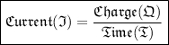 \boxed{\mathfrak{Current(I)=\frac{Charge(Q)}{Time(T)} }}
