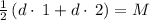 \frac{1}{2}\left(d\cdot \:1+d\cdot \:2\right)=M