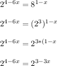 2^{4-6x}=8^{1-x}\\\\2^{4-6x}=(2^{3})^{1-x}\\\\2^{4-6x}=2^{3*(1-x}}\\\\2^{4-6x}=2^{3-3x}