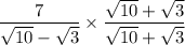\dfrac{7}{ \sqrt{10} -  \sqrt{ 3}  }  \times  \dfrac{ \sqrt{10}  +  \sqrt{3} }{ \sqrt{10}  +  \sqrt{3} }