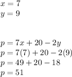 x = 7 \\ y = 9 \\  \\  \\ p = 7x + 20 - 2y \\ p = 7(7) + 20 - 2(9) \\ p = 49 + 20 - 18 \\ p = 51