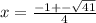 x = \frac{-1+-\sqrt{41} }{4}