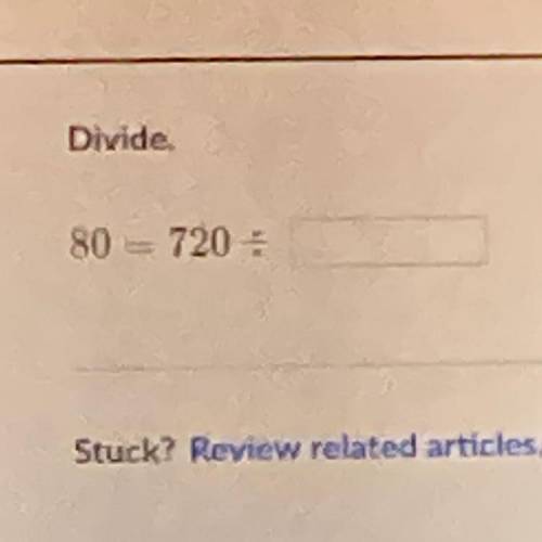 So what’s the easiest way to get the answer? 80 = 720 divided by?