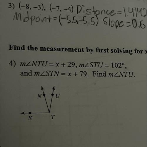 Find the measurement by first solving for x.

4) MZNTU = x+29, mZSTU = 102°,
and mZSIN=x+79. Find