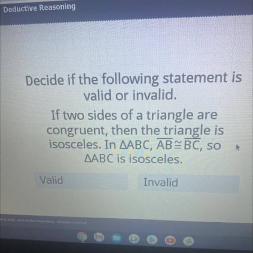 Decide if the following statement is valid or invalid. If two sides of a triangle are congruent the
