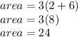 area=3(2+6)\\area=3(8)\\area=24
