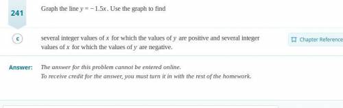 Graph the line y = -1.5x. Use the graph to find several integers values of x for which the values o