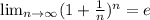 \lim_{n\to \infty} (1+\frac{1}{n})^{n}=e
