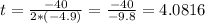 t=\frac{-40}{2*(-4.9)}=\frac{-40}{-9.8}=4.0816
