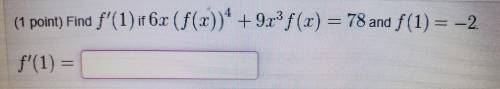 Find f'(1) if 6x*(f(x))^4 + 9x^3 f(x) = 78 and f(1) = -2