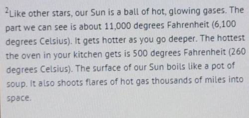 HELP ME OUT PLEASE

Paragraph 2 is mainly about A) what gases make up our sun B) the extreme tempe