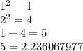 1^2=1\\2^2=4\\1+4=5\\5=2.236067977