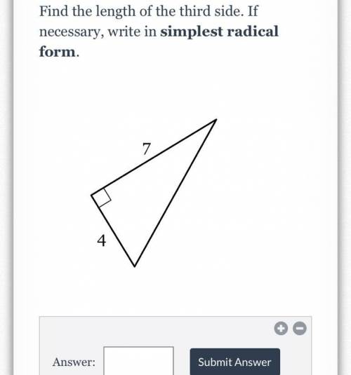 Please help quick! Find the length of the third side. If necessary, write in simplest radical form.