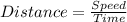 Distance=\frac{Speed}{Time}