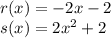 r(x) = -2x-2\\ s(x) = 2x^2+2