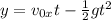 y = v_{0x}t - \frac{1}{2}gt^2
