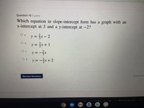 Which equation in slope-intercept form has a graph with an x-intercept at 3 and a y-intercept at -2