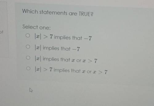 Which statements are TRUE? Select one: : 02 > 7 implies that -7 o æ implies that -7 O2 implies t