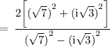 \rm \:  =  \: \dfrac{2\bigg[ {( \sqrt{7})}^{2}  +  {(i \sqrt{3}) }^{2} \bigg]}{ {( \sqrt{7}) }^{2} -  {(i \sqrt{3})}^{2}  }