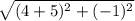 \sqrt{(4 + 5) {}^{2}  +  (- 1) {}^{2} }