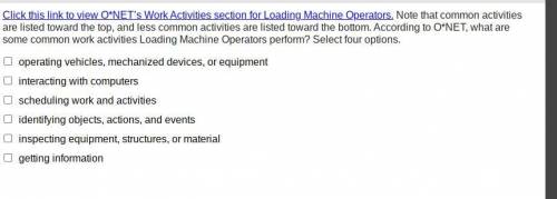 Click this link to view O*NET’s Work Activities section for Loading Machine Operators. Note that co