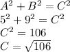 A^{2}  +B^{2} =C^{2} \\5^{2}  + 9^{2} = C^{2} \\C^{2}  = 106\\C = \sqrt{106}